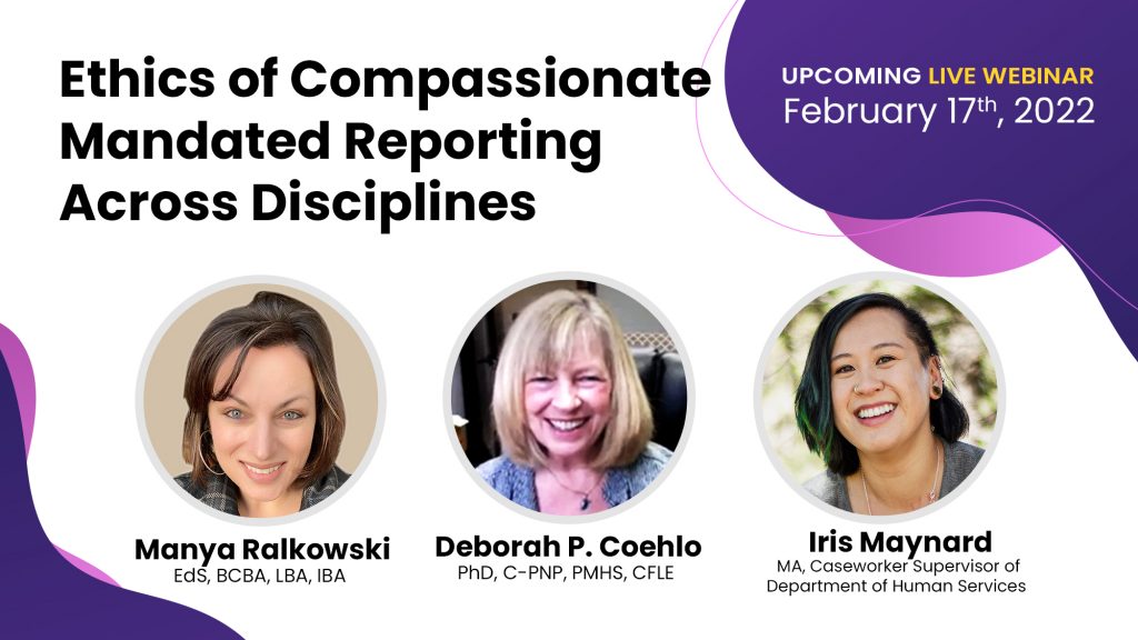 Ethics of Compassionate Mandated Reporting Across Disciplines (LIVE 02/17/2022)
