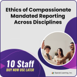 Ethics of compassionate mandated reporting across disciplines image 16415394402888 1 Ethics of Compassionate Mandated Reporting Across Disciplines